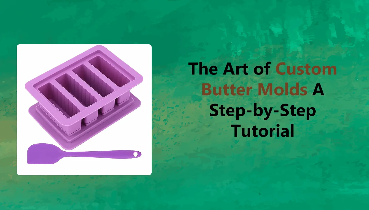 The Art of Custom Butter Molds A Step by Step Tutorial